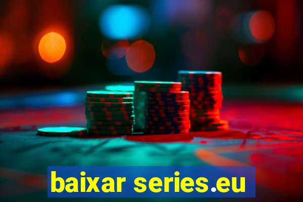 baixar series.eu